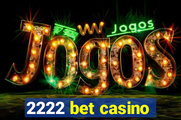 2222 bet casino